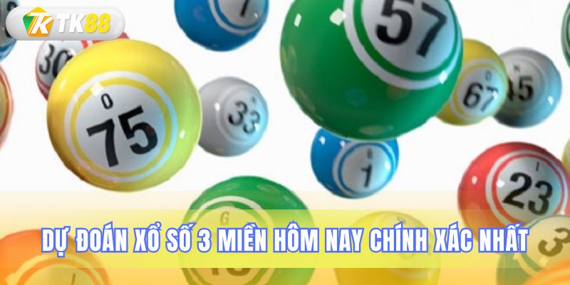 Con số dự báo xổ số ba miền chuẩn nhất