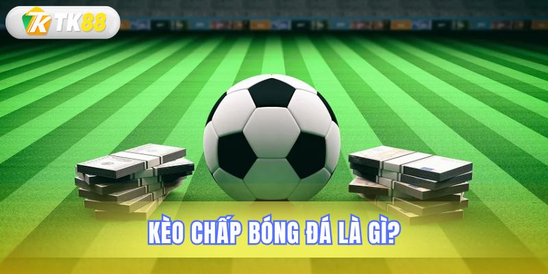 Tìm hiểu về kèo chấp và độ khó của loại cược này