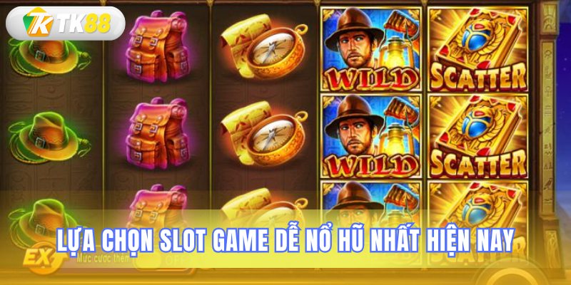 Chọn lựa các trò chơi slot dễ trúng